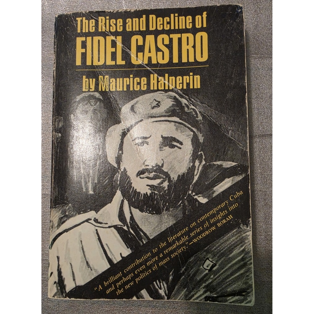 The Rise and Decline of Fidel Castro by Maurice Halperin 1974 1st Edition PB